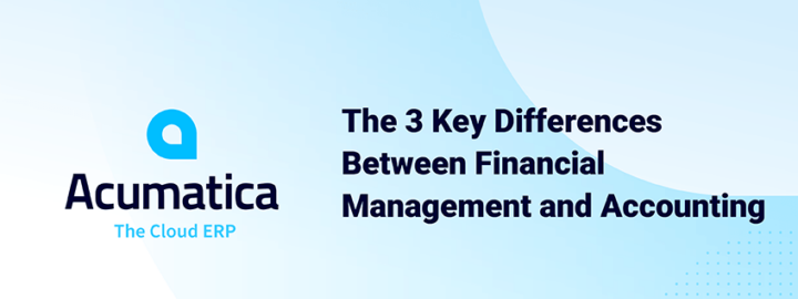 The 3 Key Differences Between Financial Management and Accounting