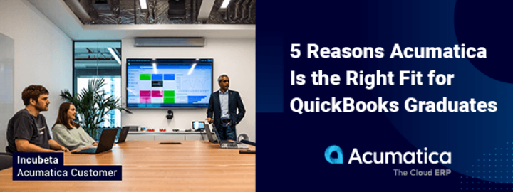 5 razones por las que Acumatica es la opción adecuada para los graduados de QuickBooks